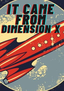 It Came from Dimension X Trailer