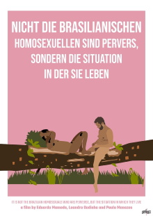 It Is Not the Brazilian Homosexuals Who Are Perverse, But the Situation in Which They Live Trailer