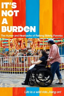It's Not a Burden: The Humor and Heartache of Raising Elderly Parents Trailer