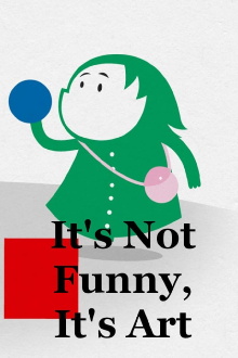 It's Not Funny, It's Art Trailer