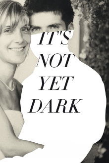 It's Not Yet Dark Trailer