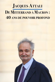 Jacques Attali – From Mitterrand to Macron : 40 years of Deep State Trailer