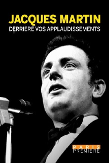 Jacques Martin, derrière vos applaudissements Trailer