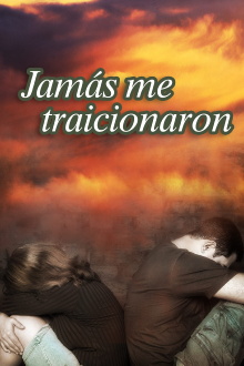 Jamás me traicionaron Trailer