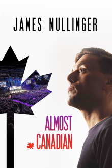 James Mullinger: Almost Canadian Trailer