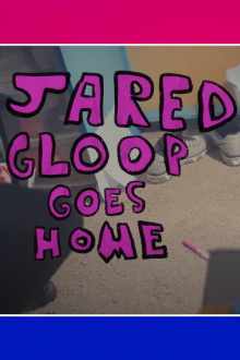 Jared Gloop Goes Home Trailer