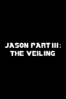 Jason Part III: The Veiling Trailer