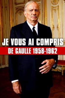 Je vous ai compris : De Gaulle, 1958-1962 Trailer