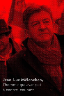 Jean-Luc Mélenchon, l’homme qui avançait à contre-courant Trailer