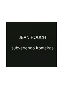 Jean Rouch, subvertendo fronteiras Trailer