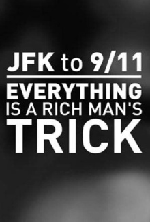 JFK to 9/11: Everything is a Rich Man's Trick Trailer