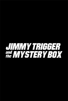 Jimmy Trigger and the Mystery Box Trailer