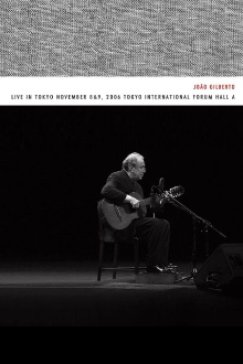 João Gilberto – Live in Tokyo november 8 & 9, 2006 Tokyo International Forum Hall A Trailer