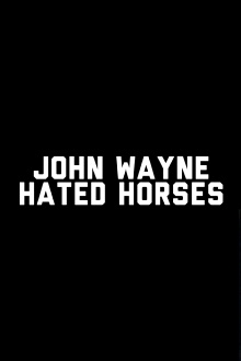 John Wayne Hated Horses Trailer