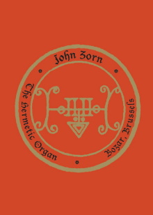 John Zorn: The Hermetic Organ Volume 10 - Bozar, Brussels Trailer