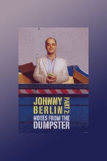 Johnny Berlin 2: Notes From The Dumpster Trailer