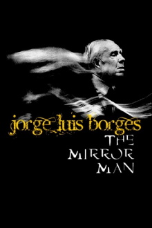 Jorge Luis Borges, the Mirror Man Trailer