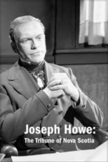 Joseph Howe: The Tribune of Nova Scotia Trailer