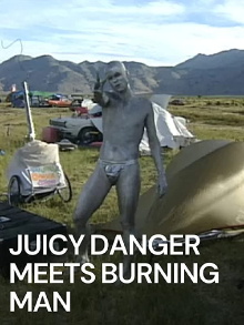Juicy Danger Meets Burning Man Trailer