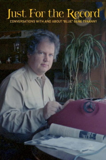 Just For The Record: Conversations With And About "Blue" Gene Tyranny Trailer