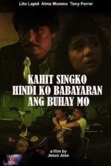 Kahit Singko Hindi Ko Babayaran Ang Buhay Mo Trailer
