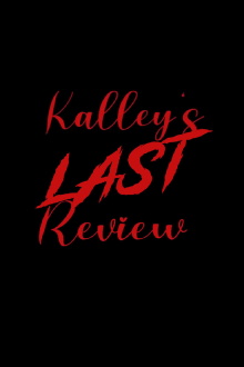 Kalley's Last Review Trailer