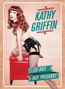 Kathy Griffin: 50 And Not Pregnant Trailer