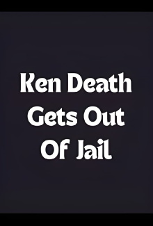 Ken Death Gets Out of Jail Trailer