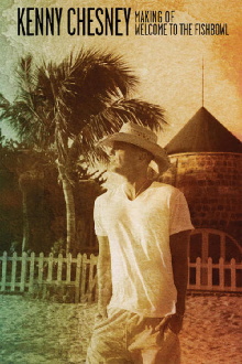 Kenny Chesney: Making Of Welcome To The Fishbowl Trailer