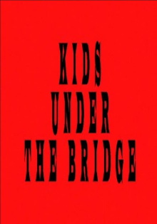 Kids Under the Bridge Trailer