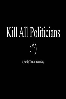 Kill All Politicians Trailer
