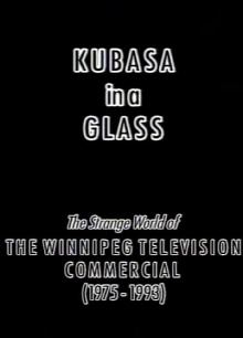 Kubasa in a Glass: The Fetishised Winnipeg TV Commercial 1976-1992 Trailer
