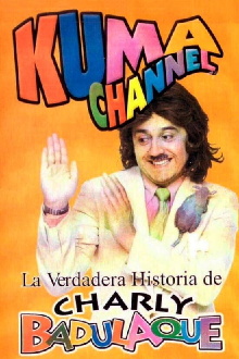 Kuma Channel: La verdadera historia de Charly Badulaque Trailer
