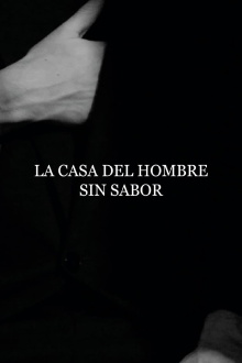 La Casa del Hombre sin Sabor Trailer