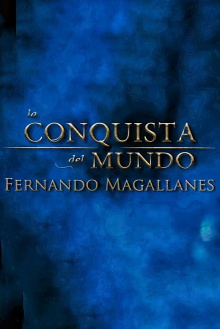La Conquista del Mundo, Fernando de Magallanes. Trailer