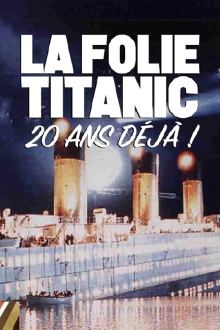 La folie du film Titanic, 20 ans déjà ! Trailer