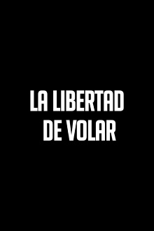 La libertad de volar Trailer