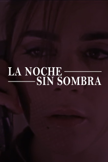 La noche sin sombra Trailer