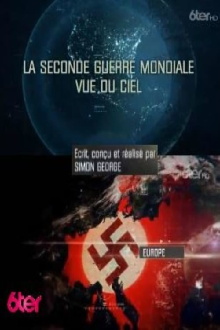 La seconde guerre mondiale vue du ciel Trailer