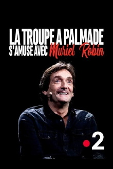 La troupe à Palmade s'amuse avec Muriel Robin Trailer