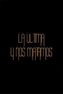 La última y nos matamos Trailer