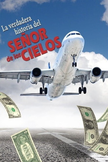 La verdadera historia del señor de los cielos Trailer