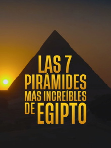 Las 7 pirámides más increíbles de Egipto Trailer