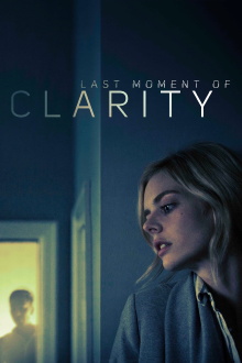 Last Moment of Clarity Trailer