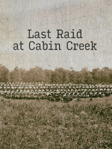 Last Raid at Cabin Creek: An Untold Story of the American Civil War Trailer