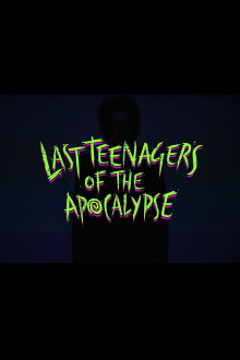 Last Teenagers of the Apocalypse Trailer