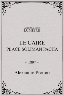 Le Caire, Place Soliman Pacha Trailer