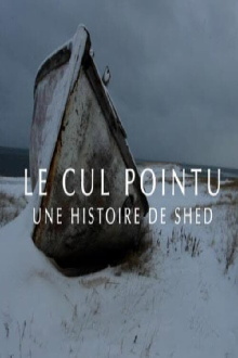 Le Cul Pointu: Une Histoire de Shed Trailer