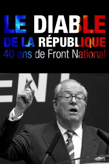 Le Diable de la République : 40 ans de Front national Trailer