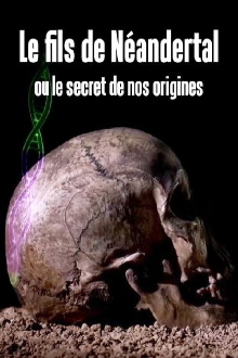 Le fils de Néandertal ou le secret de nos origines Trailer